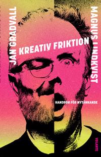 Kreativ friktion : – handbok för nytänkande