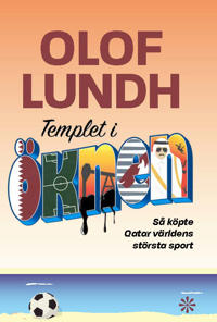 Bokomslag för "Templet i öknen : så köpte Qatar världens största sport"