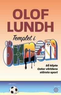 Templet i öknen : Så köpte Qatar världens största sport