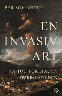 Bokomslag för En invasiv art : så tog företagen över världen