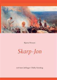 Skarp-Jon : och hans ättlingar i Dalby finnskog