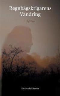 Regnbågskrigarens vandring : flykten