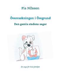 Överraskningen i Öregrund : den gamla stadens sagor