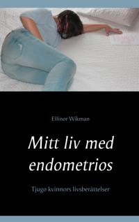 Mitt liv med endometrios: Tjugo kvinnors livsberättelser