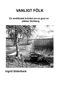 Vanligt fôlk: En småländsk krönika om en gren av släkten Ströberg