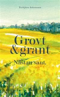 Grovt och grant, nästan sant : dikter och spridda tankar i salig röra