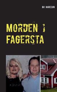 Morden i Fagersta : den sanna berättelsen om två mord