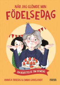 Bokomslag för "När jag glömde min födelsedag - en berättelse om demens"