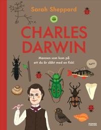 Charles Darwin : mannen som kom på att du är släkt med en fisk