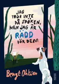 Bokomslag för Jag tror inte på spöken, men jag är rädd för dem