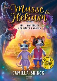 Bokomslag för "Musse & Helium. Mysteriet med hålet i väggen"