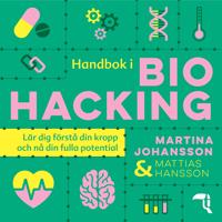 Handbok i biohacking : lär dig förstå din kropp och nå din fulla potential