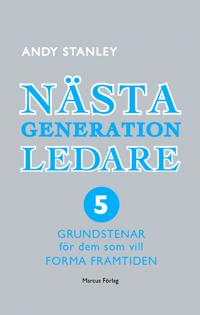 Nästa generation ledare : 5 grundstenar för dem som vill forma framtiden