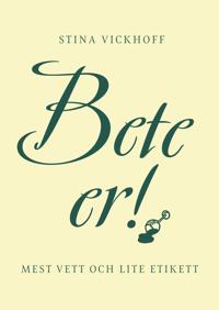 Bete er! : mest vett och lite etikett