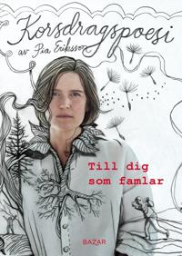 Till dig som famlar : korsdragspoesi