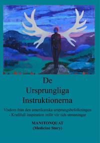 De Ursprungliga Instruktionerna: Visdom från den amerikanska ursprungsbefolkningen - Kraftfull inspiration inför vår tids utmaningar