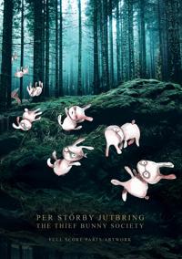 The Thief Bunny Society: Full Score, Parts & Artwork
