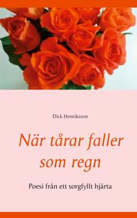 När tårar faller som regn: Poesi  från ett sorgfyllt hjärta