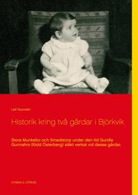 Historik kring två gårdar i Björkvik: Stora Munkebo och Smedstorp under den tid Gunilla Gunnahrs (född Österberg) släkt verkat vid dessa gårdar.
