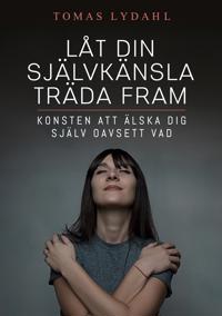 Låt din självkänsla träda fram: Konsten att älska dig själv oavsett vad