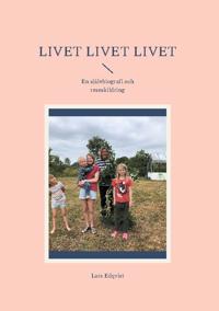 Livet, livet, livet : en självbiografi och reseskildring