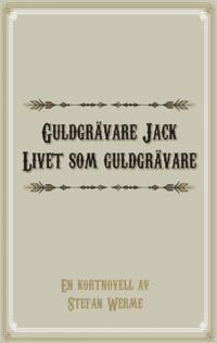 Guldgrävare Jack: Livet som guldgrävare