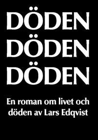Döden, döden, döden : en roman om livet och döden