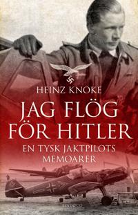 Bokomslag för "Jag flög för Hitler : en tysk jaktpilots memoarer"