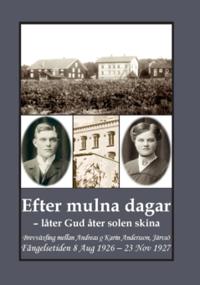 Efter mulna dagar - låter Gud åter solen skina : brevväxling mellan Andreas o Karin Andersson, Järvsö. Fängelsetiden 8 Aug 1926 – 23 Nov 1927