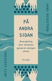 På andra sidan : Brevväxling över Atlanten genom en säregen vinter