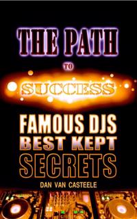 The Path to Success : Famous DJs Best Kept Secrets