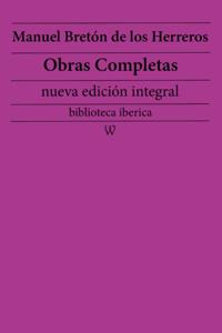 Manuel Breton de los Herreros: Obras completas (nueva edicion integral)