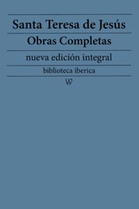 Santa Teresa de Jesus: Obras completas (nueva edicion integral)