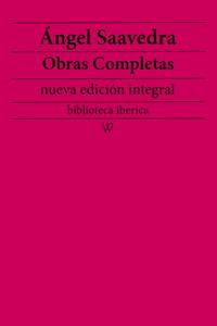 Angel Saavedra: Obras completas (nueva edicion integral)