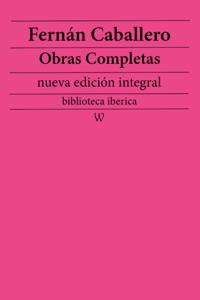 Fernan Caballero: Obras completas (nueva edicion integral)