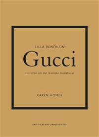 Lilla boken om Gucci : historien om det ikoniska modehuset