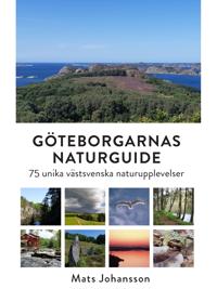 Bokomslag för Göteborgarnas naturguide : 75 unika västsvenska naturupplevelser