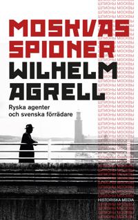 Moskvas spioner : ryska agenter och svenska förrädare
