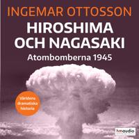 Hiroshima och Nagasaki : Atombomberna 1945