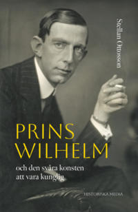 Prins Wilhelm och den svåra konsten att vara kunglig