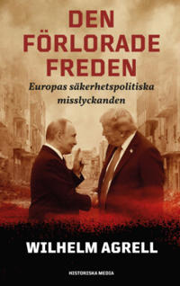 Den förlorade freden : Europas säkerhetspolitiska misslyckanden