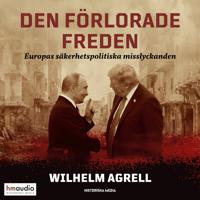 Den förlorade freden : Europas säkerhetspolitiska misslyckanden