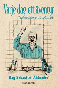 Varje dag, ett äventyr : Tankar från en 80-plussare