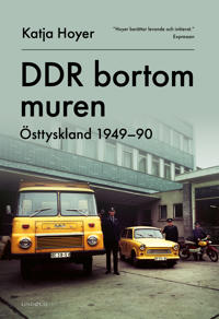 Bokomslag för "DDR bortom muren : Östtyskland 1949-90"