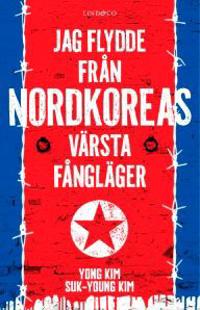 Bokomslag för "Jag flydde från Nordkoreas värsta fångläger"