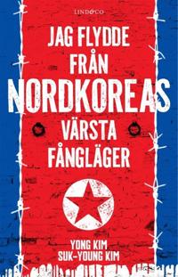 Jag flydde från Nordkoreas värsta fångläger