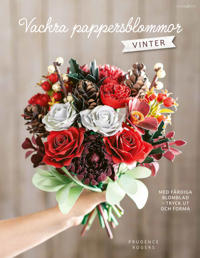 Vackra pappersblommor - Vinter : med färdiga blomblad att trycka ut