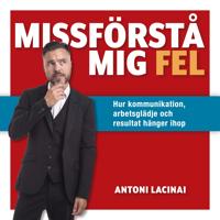 Missförstå mig fel: Hur kommunikation, arbetsglädje och resultat hänger ihop