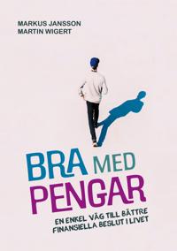 Bra med pengar: En enkel väg till bättre finansiella beslut i livet