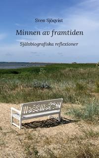 Minnen av framtiden : självbiografiska reflexioner